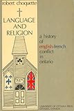 Front cover for the book Language and religion : a history of English-French conflict in Ontario by Robert Choquette
