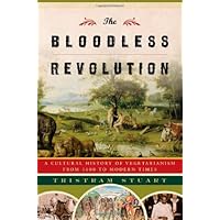 The Bloodless Revolution: A Cultural History of Vegetarianism from 1600 to Modern Times