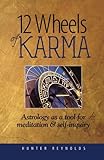 12 Wheels of Karma: Astrology as a tool for meditation and self-inquiry by Hunter Reynolds