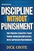Discipline Without Punishment: The Proven Strategy That Turns Problem Employees into Superior Performers