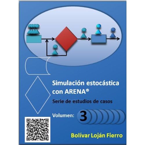 Simulación estocástica con ARENA®. Volumen 3