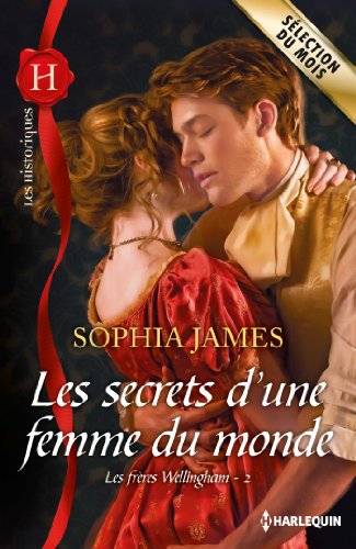 Les secrets d'une femme du monde : Les frères Wellingham - 2 (French Edition) by Sophia James