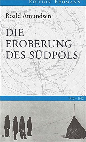 Die Eroberung Des Sudpols 1910 1912 Amundsen Roald 9783865398239 Amazon Com Books