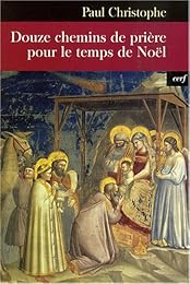 Douze chemins de prière pour le temps de Noël