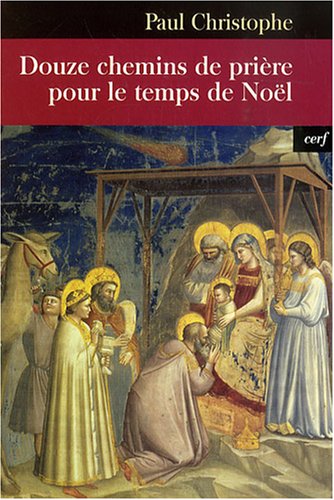 Douze chemins de prière pour le temps de Noël