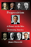 Progressivism: A Primer on the Idea Destroying America