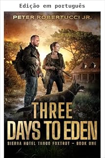 Livro Três dias para Eden - Um thriller pós-apocalíptico (Sierra Hotel Tango Foxtrot Livro 1)