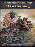 Guide to Pennsylvania's Troops at Gettysburg: 2nd Edition by 