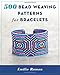 500 Bead Weaving Patterns for Bracelets by Emilie Ramon