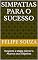 Livro Simpatias para o Sucesso: Desperte a Magia Interior e Alcance seus Objetivos