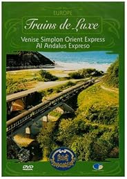 Trains De Luxe - Vol. 2 Europe - Orient Express Venise-Simplon + Al Andalus Expreso