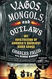 Vagos, Mongols, and Outlaws: My Infiltration of America's Deadliest Biker Gangs
