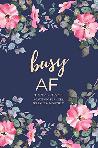 Busy AF 2020-2021 Weekly and Monthly Academic Planner: July 2020-June 2021 | Small Planner and Organiser | Navy Pink Floral