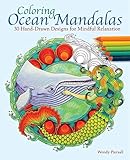 Coloring Ocean Mandalas: 30 Hand-Drawn Designs for Mindful Relaxation by Wendy Piersall