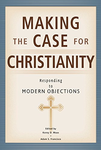 Making the Case for Christianity: Responding to Modern Objections by Korey Mass