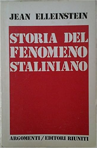 Jean Elleinstein - Storia del fenomeno staliniano (1975)