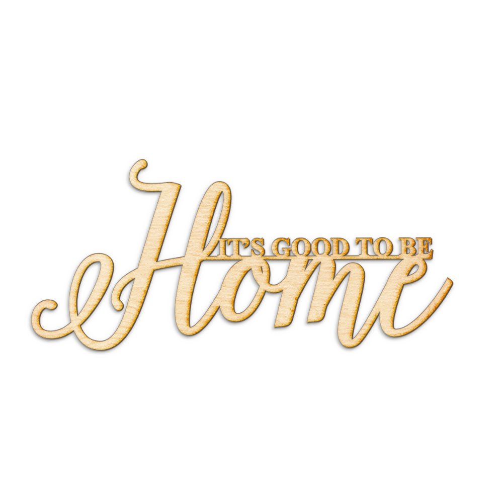 It's Good to Be Home Wood Sign Home Décor Wall Art Unfinished 12" x 6"