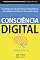 Livro Consciência digital: o segredo por trás das forças manipuladoras da inteligência artificial e do mundo digital