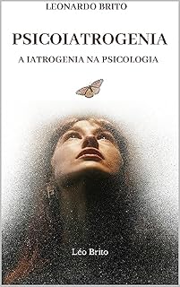 Livro PSICOIATROGENIA: A Iatrogenia na PSICOLOGIA