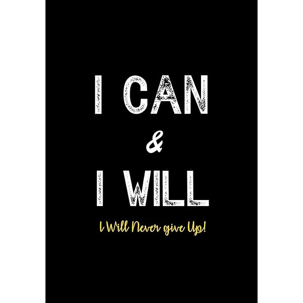 I Can I Will I Will Never Give Up Inspirational Journal Notebook To Write In For Men Women Lined Paper Motivational Quotes Journal Inspirational Journals To