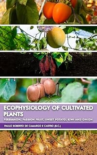 Livro ECOPHYSIOLOGY OF CULTIVATED PLANTS: Persimmon, Passion Fruit, Sweet Potato, Kiwi and Onion