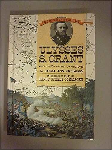 Ulysses S Grant And The Strategy Of Victory History Of The Civil War Series Rickarby Laura N 9780382099441 Amazon Com Books