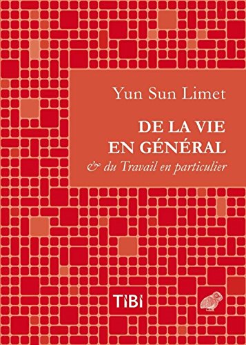 De la vie en général & du travail en particulier