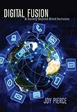 Digital Fusion: A Society Beyond Blind Inclusion (Critical Intercultural Communication Studies Book by Joy Pierce