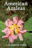 American Azaleas by L. Clarence Towe