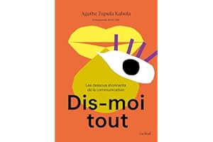 Dis-moi tout: Dessous étonnants de la communication (Les)