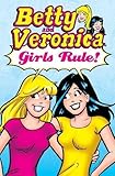 Betty & Veronica: Girls Rule! (Archie & Friends All-Stars)