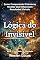 Livro Lógica do Invisível: Como Compreender Estruturas Ocultas Que Influenciam Resultados Visíveis (O Arquiteto da Realidade Livro 11)