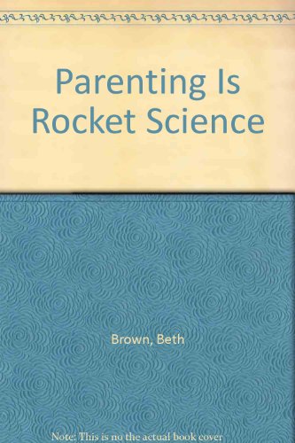 Parenting Is Rocket Science