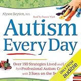 Autism Every Day: Over 150 Strategies Lived and