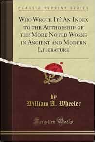 Who Wrote It An Index To The Authorship Of The More Noted