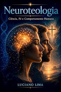 Livro Neuroteologia : Ciência, Fé e Comportamento Humano