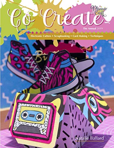 Go Create Annual 2019 Edition: Electronic Cutters • Papercrafting • 3D projects
