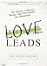 Love Leads: The Spiritual Connection Between Your Relationships and Productivity by Dr. Steve Greene