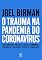 Livro O trauma na pandemia do Coronavírus: Suas dimensões políticas, sociais, econômicas, ecológicas, culturais, éticas e científicas
