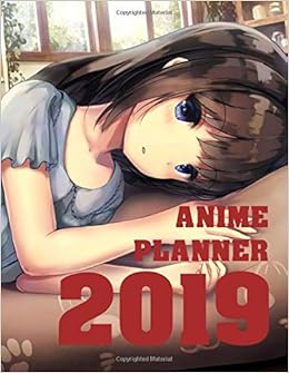 Anime Planner 2019: 12 Month, 8.5 x 11, Planner, Organizer, Start New Year Anime Planner 2019: 12 Month, 8.5 x 11, Planner, Organizer, Start New Year