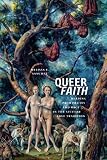 Melissa E. Sanchez, "Queer Faith: Reading Promiscuity and Race in the Secular Love Tradition" (NYU Press, 2019)