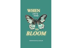 When You're Ready To Bloom