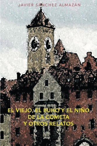 EL VIEJO, EL BÚHO Y EL NIÑO DE LA COMETA Y OTROS RELATOS