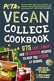 PETA'S Vegan College Cookbook: 275 Easy, Cheap, and Delicious Recipes to Keep You Vegan at School PETA'S Vegan College Cookbook: 275 Easy, Cheap, and Delicious Recipes to Keep You Vegan at School
