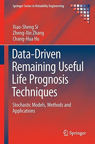 Data-Driven Remaining Useful Life Prognosis Techniques: Stochastic Models, Methods and Applications (Springer Series in Reliability Engineering) Data-Driven Remaining Useful Life Prognosis Techniques: Stochastic Models, Methods and Applications (Springer Series in Reliability Engineering)