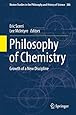 Philosophy of Chemistry: Growth of a New Discipline (Boston Studies in the Philosophy and History of Science)