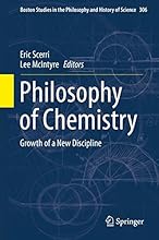 Philosophy of Chemistry: Growth of a New Discipline (Boston Studies in the Philosophy and History of Science)