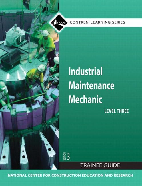 Industrial Maintenance Mechanic, Level 4: NCCER: 9780136099574