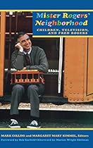 Mister Rogers Neighborhood: Children Television And Fred Rogers