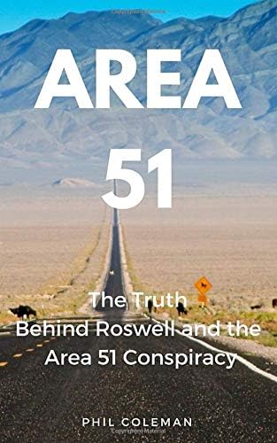 AREA 51: The Truth Behind Roswell and the Area 51 Conspiracy